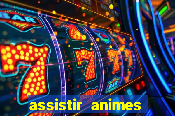 assistir animes online dublado